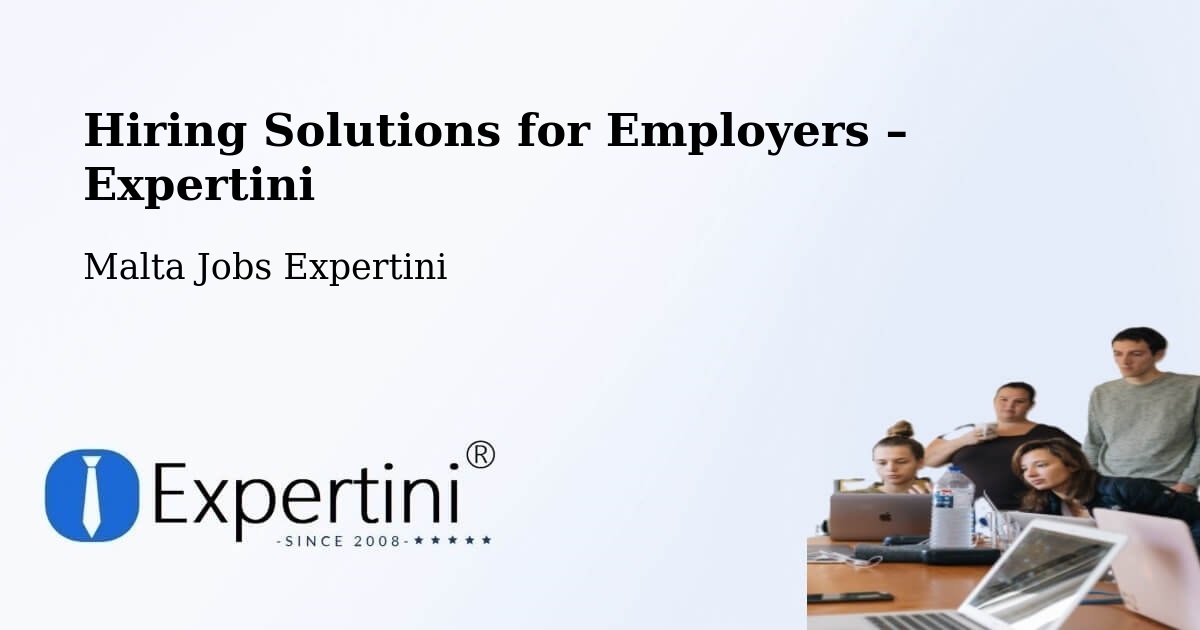 Hiring Solutions for Employers in Żabbar - Żabbar, Malta Jobs Expertini