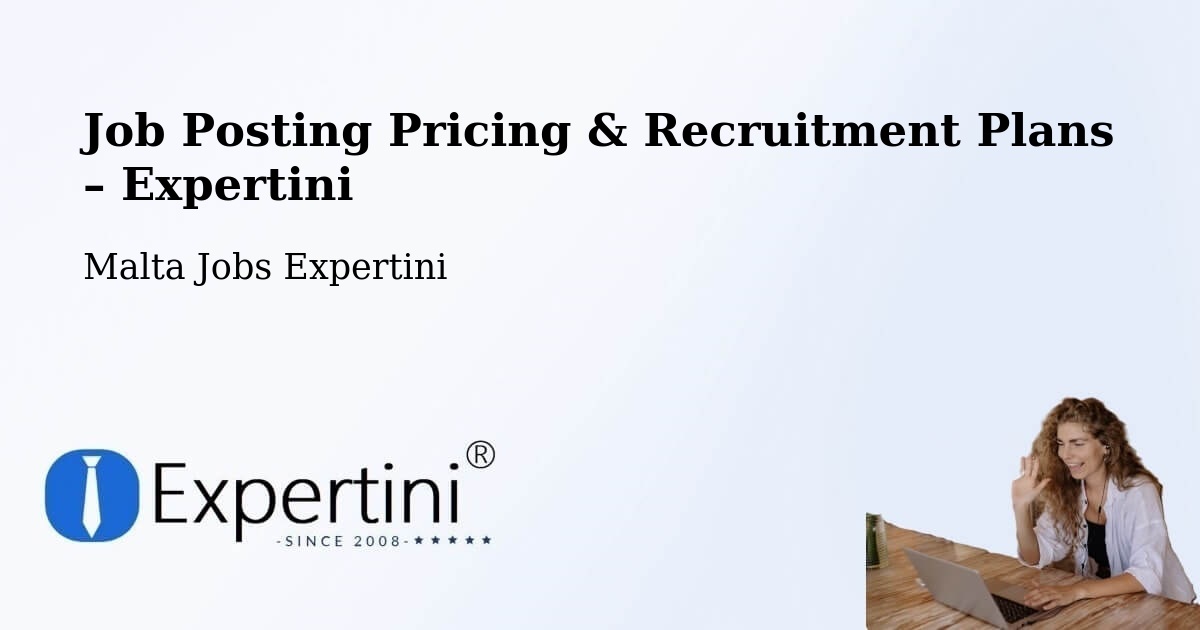 Job Posting Pricing & Recruitment Plans – Żabbar - Żabbar, Malta Jobs Expertini